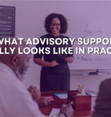 What Advisory Support Really Looks Like in Practice