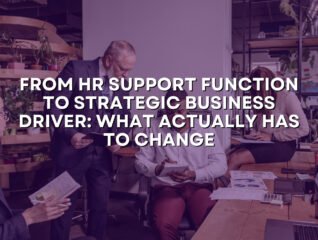 From HR Support Function to Strategic Business Driver: What Actually Has to Change