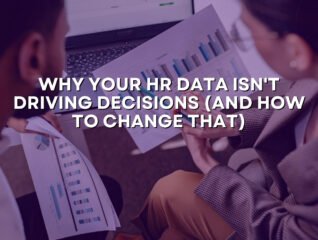 Why Your HR Data Isn't Driving Decisions (And How to Change That)